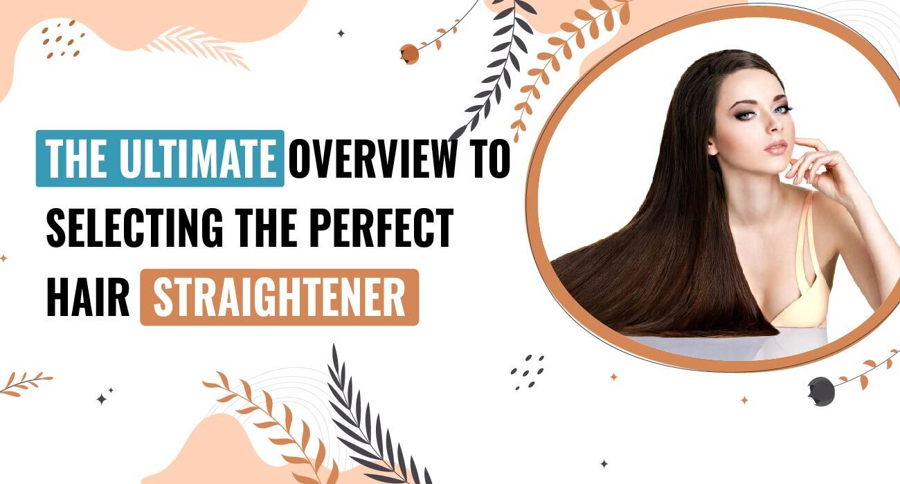 The Ultimate Overview to Selecting the Perfect Hair Straightener